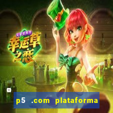 p5 .com plataforma de jogos